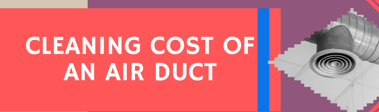 The Cost of Air Duct Cleaning